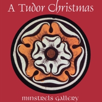CD Cover: A Tudor Christmas by Minstrels Gallery